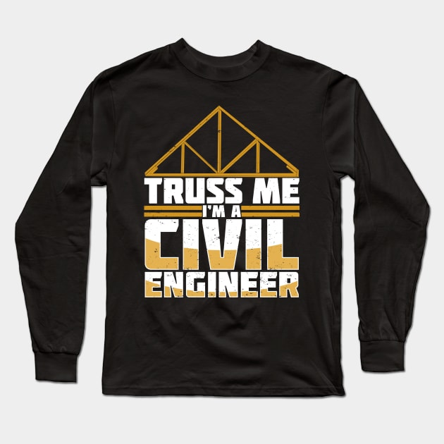 Truss Me I'm A Civil Engineer Long Sleeve T-Shirt by Dolde08